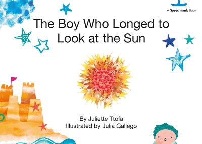 The Boy Who Longed to Look at the Sun