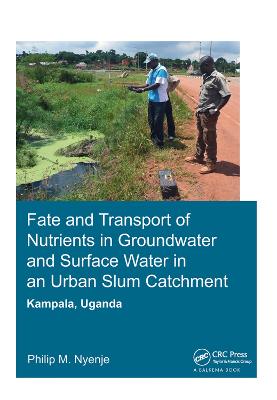Fate and Transport of Nutrients in Groundwater and Surface Water in an Urban Slum Catchment, Kampala, Uganda