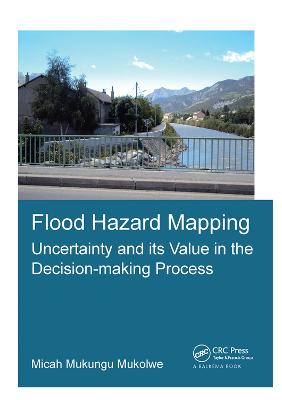 Flood Hazard Mapping: Uncertainty and its Value in the Decision-making Process