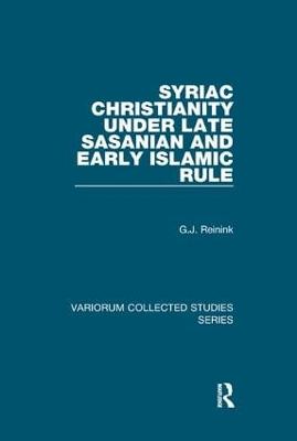 Syriac Christianity under Late Sasanian and Early Islamic Rule