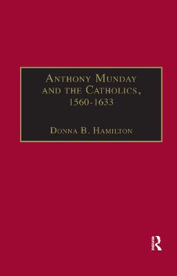 Anthony Munday and the Catholics, 1560-1633