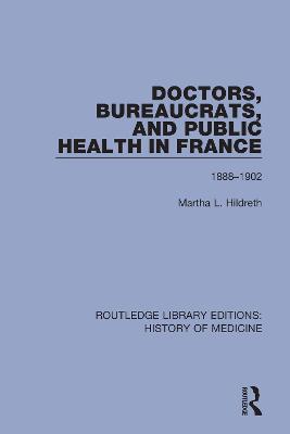 Doctors, Bureaucrats, and Public Health in France 1888-1902