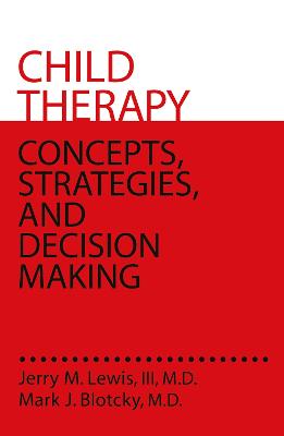 Child Therapy: Concepts, Strategies,And Decision Making