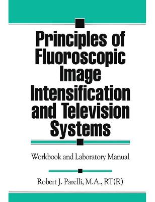 Principles of Fluoroscopic Image Intensification and Television Systems
