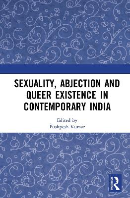 Sexuality, Abjection and Queer Existence in Contemporary India