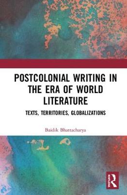 Postcolonial Writing in the Era of World Literature