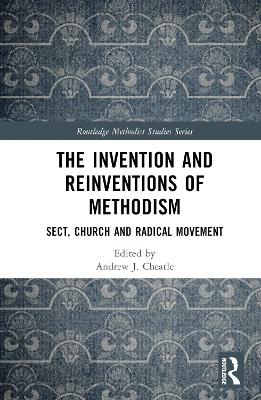 The Invention and Reinventions of Methodism