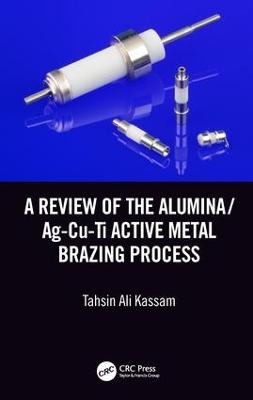 Review of the Alumina/Ag-Cu-Ti Active Metal Brazing Process