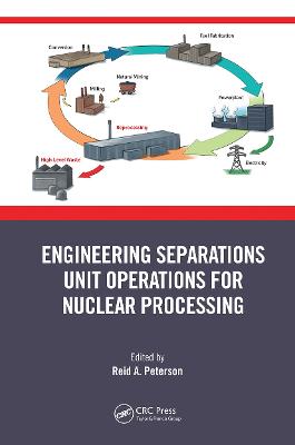Engineering Separations Unit Operations for Nuclear Processing