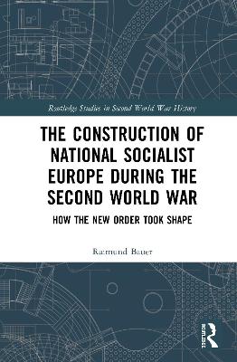 Construction of a National Socialist Europe during the Second World War