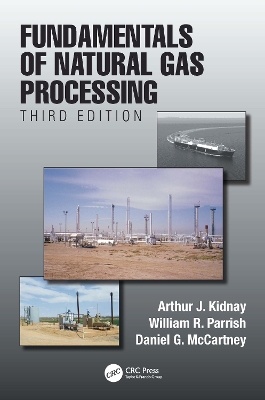 Fundamentals of Natural Gas Processing, Third Edition