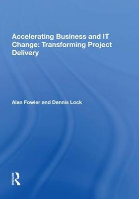 Accelerating Business and IT Change: Transforming Project Delivery