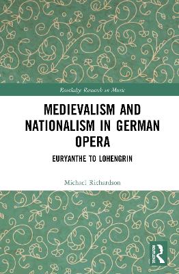 Medievalism and Nationalism in German Opera