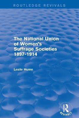 National Union of Women's Suffrage Societies 1897-1914 (Routledge Revivals)