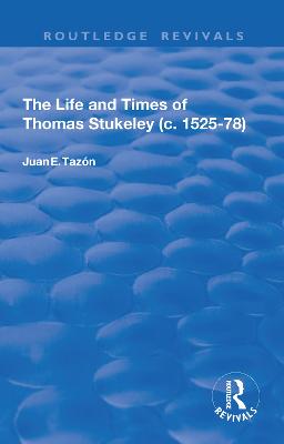 Life and Times of Thomas Stukeley (c.1525-78)