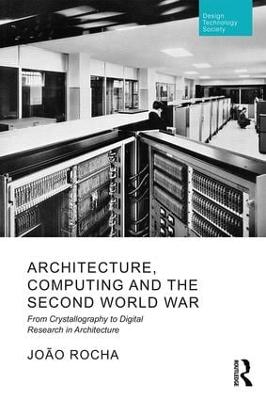 Architecture, Computing and the Second World War