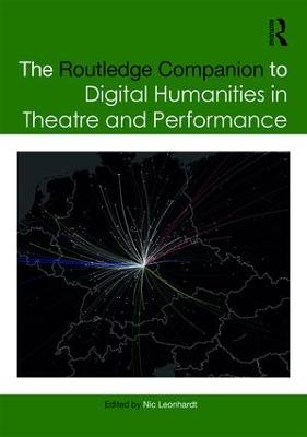 Routledge Companion to Digital Humanities in Theatre and Performance