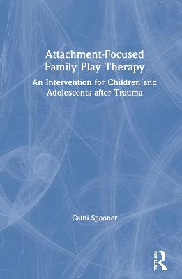 Attachment-Focused Family Play Therapy