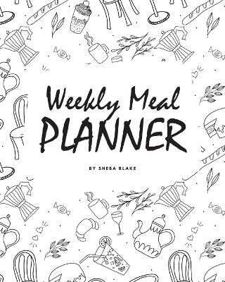 Weekly Meal Planner (8x10 Softcover Log Book / Tracker / Planner)