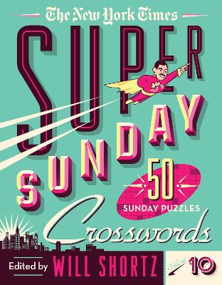 New York Times Super Sunday Crosswords Volume 10