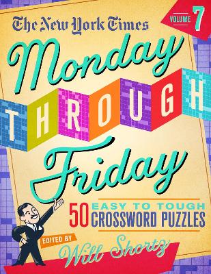 The New York Times Monday Through Friday Easy to Tough Crossword Puzzles Volume 7