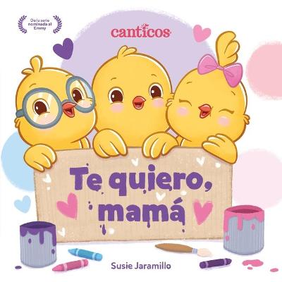 Te Quiero, Mama (I Love My Mommy Spanish Ed.)