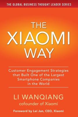 Xiaomi Way: Customer Engagement Strategies That Built One of the Largest Smartphone Companies in the World