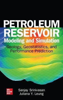 Petroleum Reservoir Modeling and Simulation: Geology, Geostatistics, and Performance Prediction