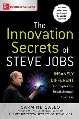 Innovation Secrets of Steve Jobs: Insanely Different Principles for Breakthrough Success