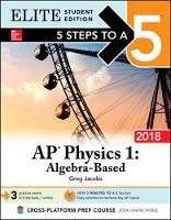 5 Steps to a 5: AP Physics 1: Algebra-Based 2018, Elite Student Edition
