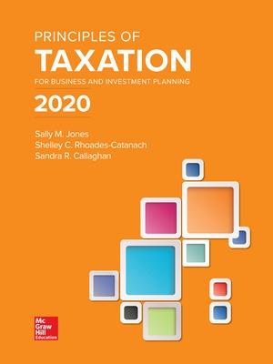 Principles of Taxation for Business and Investment Planning 2020 Edition