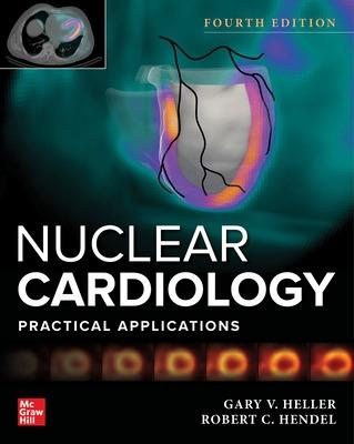 Nuclear Cardiology: Practical Applications, Fourth Edition