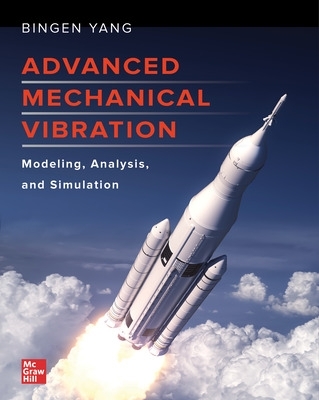 Advanced Mechanical Vibration: Modeling, Analysis, and Simulation