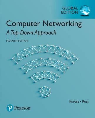 Computer Networking: A Top-Down Approach, Global Edition of 7th Revised ed