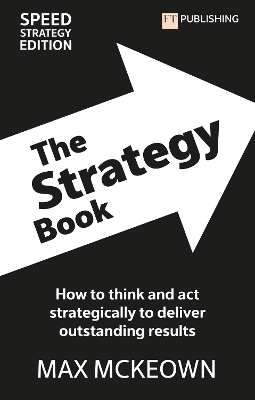 Strategy Book: How To Think And Act Strategically To Deliver Outstanding Results