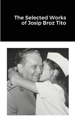Selected Works of Josip Broz Tito