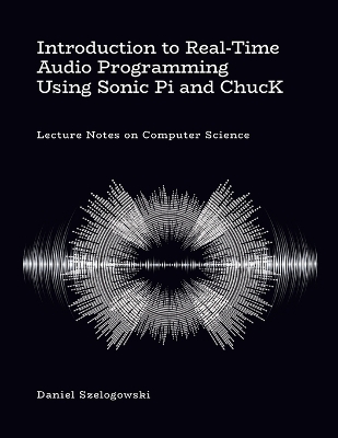 Introduction to Real-Time Audio Programming Using Sonic Pi and ChucK