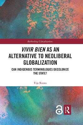 Imagem de capa do ebook Vivir Bien as an Alternative to Neoliberal Globalization — Can Indigenous Terminologies Decolonize the State?