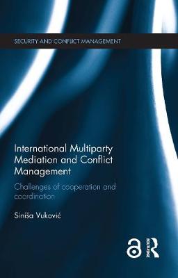 Cover image for International Multiparty Mediation and Conflict Management — Challenges of cooperation and coordination ebook