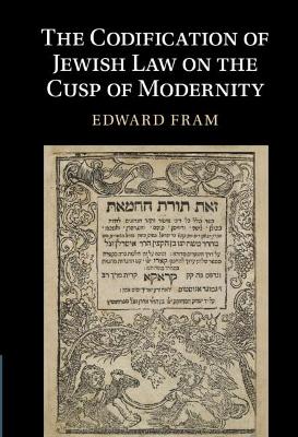Codification of Jewish Law on the Cusp of Modernity