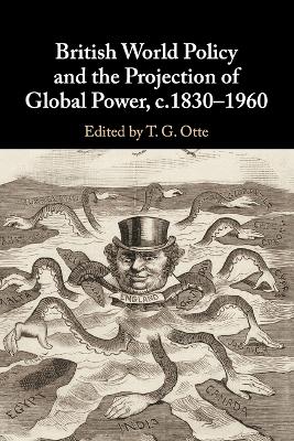 British World Policy and the Projection of Global Power, c.1830-1960