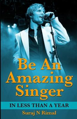 Be An Amazing Singer in less than a year.