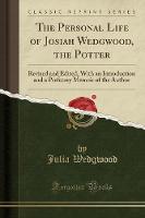 Personal Life of Josiah Wedgwood, the Potter
