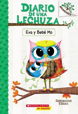 Diario de Una Lechuza #10: Eva Y Beb? Mo (Owl Diaries #10: Eva and Baby Mo)
