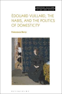 Edouard Vuillard, the Nabis, and the Politics of Domesticity