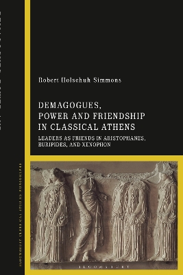 Demagogues, Power, and Friendship in Classical Athens