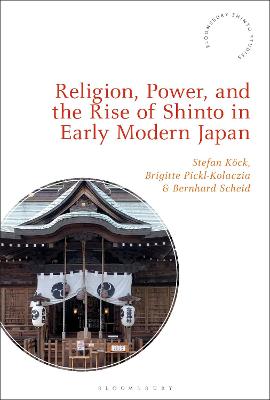 Religion, Power, and the Rise of Shinto in Early Modern Japan