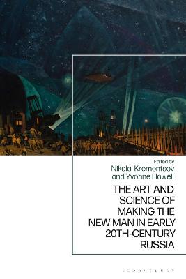 Art and Science of Making the New Man in Early 20th-Century Russia