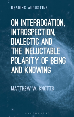 On Interrogation, Introspection, Dialectic and the Ineluctable Polarity of Being and Knowing