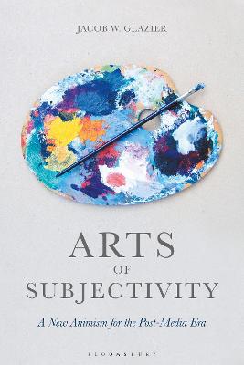 Arts of Subjectivity: A New Animism for the Post-Media Era